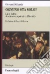 Ognuno sta solo? L'io è l'altro: altruismo e aspettativa d'identità libro di Belluardo Giovanni