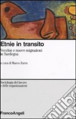 Etnie in transito. Vecchie e nuove migrazioni in Sardegna libro