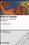 Etnie in transito. Vecchie e nuove migrazioni in Sardegna libro di Zurru M. (cur.)