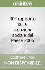 40° rapporto sulla situazione sociale del Paese 2006 libro