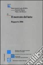 Il mercato del latte. Rapporto 2006 libro