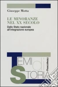 Le minoranze del XX secolo. Dallo Stato nazionale all'integrazione europea libro