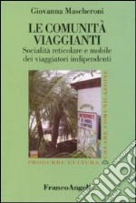 Le comunità viaggianti. Socialità reticolare e mobile dei viaggiatori indipendenti libro