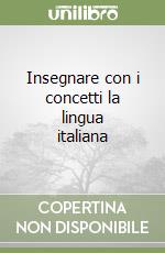 Insegnare con i concetti la lingua italiana libro