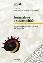 Formazione e sostenibilità. Responsabilità sociale e culturale dell'università libro