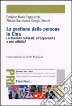 La gestione delle persone in Cina. La diversità culturale: un'opportunità o una criticità? libro