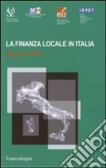 La finanza locale in Italia. Rapporto 2006 libro