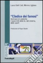 L'indice dei famosi. Vent'anni di celebrità. I nuovi miti della Tv, del cinema, dello sport