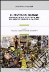 Al centro del margine. Standard di vita in un quartiere del centro storico di Palermo libro