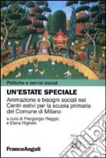 Un'estate speciale. Animazione e bisogni sociali nei Centri estivi per la scuola primaria del comune di Milano libro