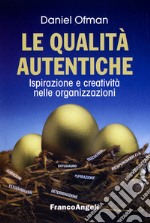 Le qualità autentiche. Ispirazione e creatività nelle organizzazioni