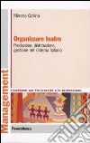 Organizzare teatro. Produzione, distribuzione, gestione nel sistema italiano libro