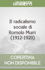 Il radicalismo sociale di Romolo Murri (1912-1920) libro