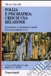 Follia e psichiatria: crisi di una relazione libro