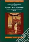 Insegnare prima d'insegnare. Fondamenti per la professionalità docente libro