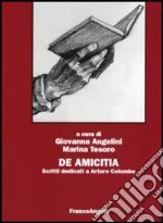 De Amicitia. Scritti dedicati a Arturo Colombo libro