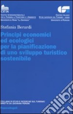 Principi economici ed ecologici per la pianificazione di uno sviluppo turistico sostenibile libro