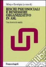 Rischi psicosociali e benessere organizzativo in Asl. Una ricerca in sanità