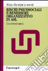 Rischi psicosociali e benessere organizzativo in Asl. Una ricerca in sanità libro