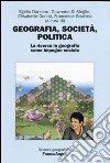 Geografia, società, politica. La ricerca in geografia come impegno sociale libro