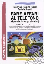 Fare affari al telefono (risparmiando tempo e benzina) libro