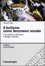 Il bullismo come fenomeno sociale. Uno studio tra devianza e disagio minorile libro