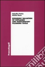 Economic valuation of wetlands and partecipatory planning tools libro