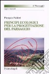 Principi ecologici per la progettazione del paesaggio libro di Fabbri Pompeo
