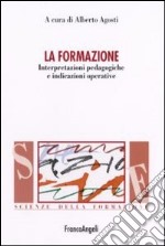 La formazione. Interpretazioni pedagogiche e indicazioni operative libro