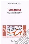 La formazione. Interpretazioni pedagogiche e indicazioni operative libro