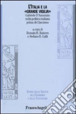 L'Italia e la «grande vigilia». Gabriele D'Annunzio nella politica italiana prima del fascismo libro