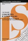 Coscienza e linguaggio. La comunicazione tra soggetti con immagini del mondo incompatibili libro di Ponticelli Lino