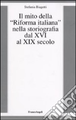 Il mito della «riforma italiana» nella storiografia dal XVI al XIX secolo