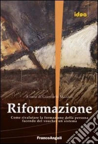 Riformazione. Come valutare la formazione della persona facendo del voucher un sistema libro