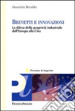 Brevetti e innovazioni. La difesa della proprietà industriale dall'Europa alla Cina libro