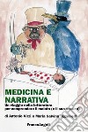 Medicina e narrativa. Un viaggio nella letteratura per comprendere il malato (e il suo medico) libro