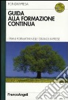 Guida alla formazione continua. I piani formativi nelle grandi imprese. Con CD-ROM libro