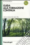 Guida alla formazione continua. I piani formativi nelle Pmi. Con CD-ROM libro