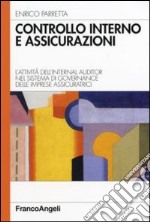 Controllo interno e assicurazioni. L'attività dell'internal auditor nel sistema di governance delle imprese assicuratrici libro