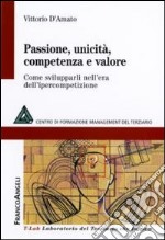 Passione, unicità, competenza e valore. Come svilupparli nell'era dell'ipercompetizione libro