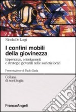 I confini mobili della giovinezza. Esperienze, orientamenti e strategie giovanili nelle società globali libro