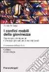 I confini mobili della giovinezza. Esperienze, orientamenti e strategie giovanili nelle società globali libro di De Luigi Nicola