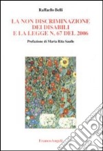 La non discriminazione dei disabili e la Legge n. 67 del 2006. Con CD-ROM