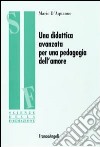 Una didattica avanzata per una pedagogia dell'amore libro di D'Aquanno Mario