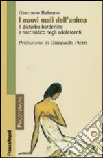 I nuovi mali dell'anima. Il disturbo borderline e narcisistico negli adolescenti libro