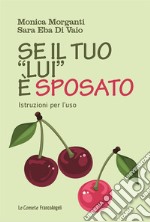 Se il tuo «lui» è sposato. Istruzioni per l'uso libro