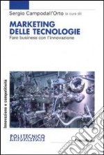 Marketing delle tecnologie. Fare business con l'innovazione libro