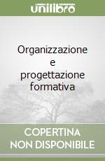 Organizzazione e progettazione formativa