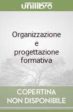 Organizzazione e progettazione formativa libro