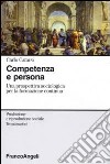 Competenza e persona. Una prospettiva sociologica per la formazione continua libro